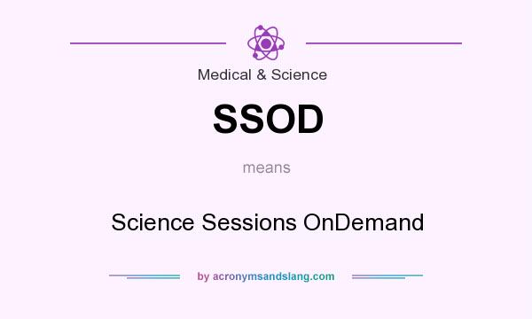 What does SSOD mean? It stands for Science Sessions OnDemand