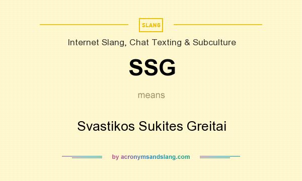 What does SSG mean? It stands for Svastikos Sukites Greitai