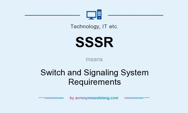 What does SSSR mean? It stands for Switch and Signaling System Requirements