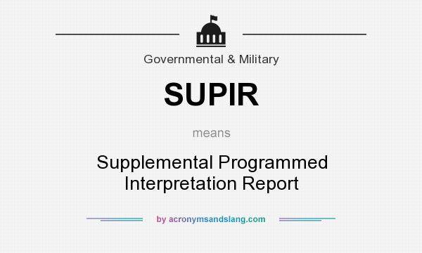 What does SUPIR mean? It stands for Supplemental Programmed Interpretation Report