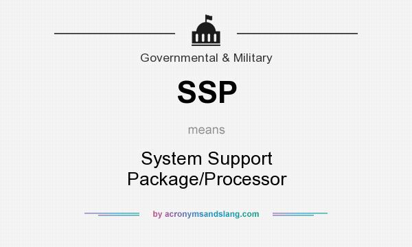 What does SSP mean? It stands for System Support Package/Processor