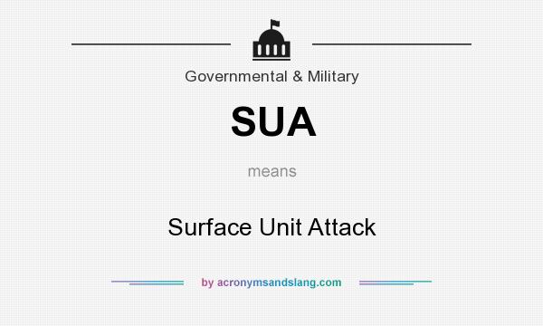 What does SUA mean? It stands for Surface Unit Attack