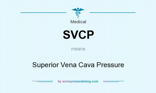 What does SVCP mean? It stands for Superior Vena Cava Pressure