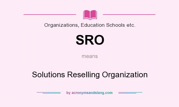 What does SRO mean? It stands for Solutions Reselling Organization
