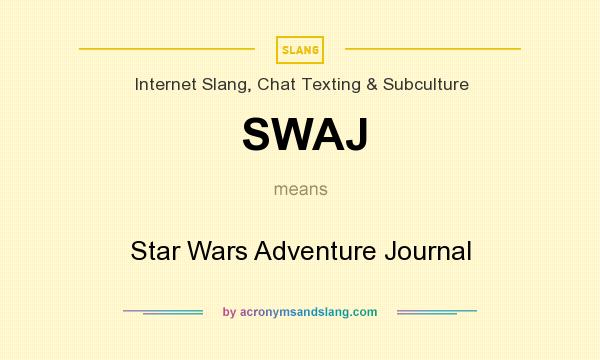 What does SWAJ mean? It stands for Star Wars Adventure Journal