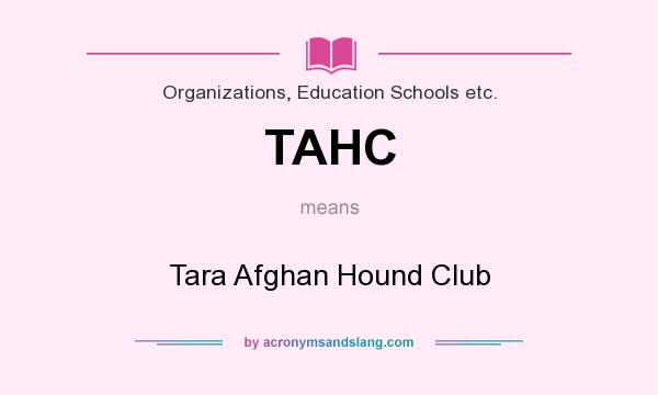 What does TAHC mean? It stands for Tara Afghan Hound Club