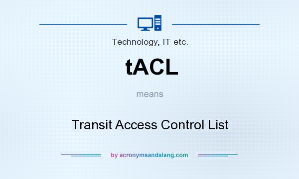 What does tACL mean? It stands for Transit Access Control List