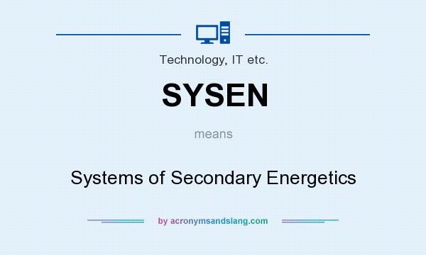 What does SYSEN mean? It stands for Systems of Secondary Energetics