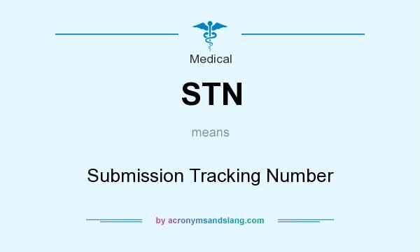 What does STN mean? It stands for Submission Tracking Number