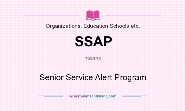 What does SSAP mean? It stands for Senior Service Alert Program