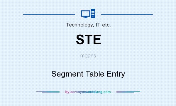 What does STE mean? It stands for Segment Table Entry