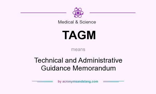 What does TAGM mean? It stands for Technical and Administrative Guidance Memorandum