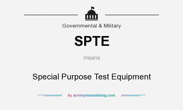 What does SPTE mean? It stands for Special Purpose Test Equipment