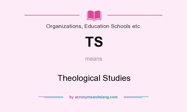 What does TS mean? It stands for Theological Studies