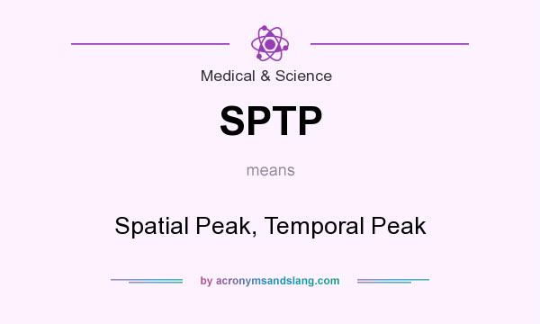 What does SPTP mean? It stands for Spatial Peak, Temporal Peak