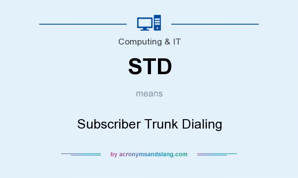 What does STD mean? It stands for Subscriber Trunk Dialing