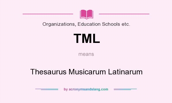 What does TML mean? It stands for Thesaurus Musicarum Latinarum