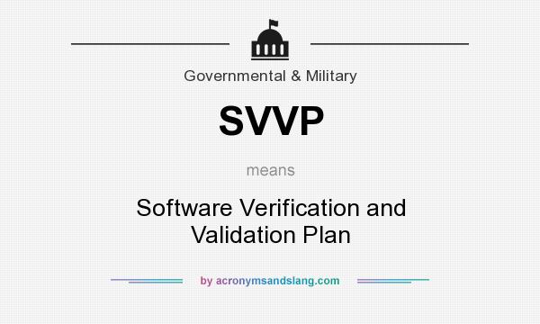 What does SVVP mean? It stands for Software Verification and Validation Plan