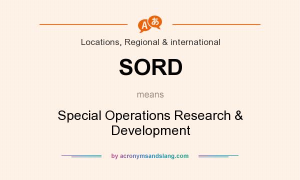 What does SORD mean? It stands for Special Operations Research & Development