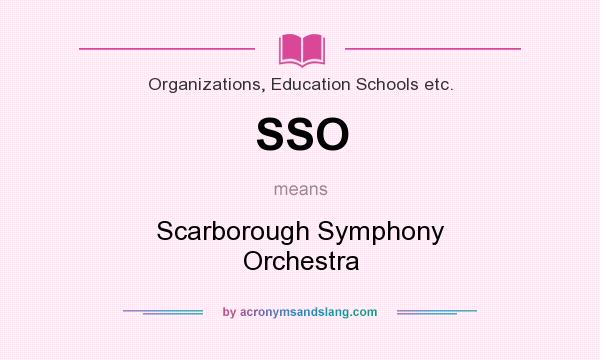 What does SSO mean? It stands for Scarborough Symphony Orchestra