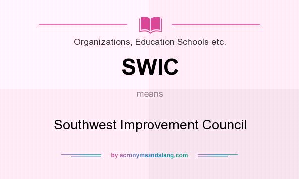 What does SWIC mean? It stands for Southwest Improvement Council