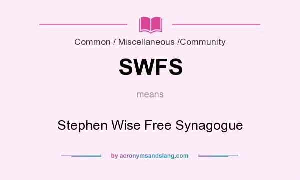 What does SWFS mean? It stands for Stephen Wise Free Synagogue