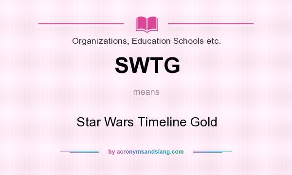 What does SWTG mean? It stands for Star Wars Timeline Gold