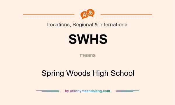 What does SWHS mean? It stands for Spring Woods High School