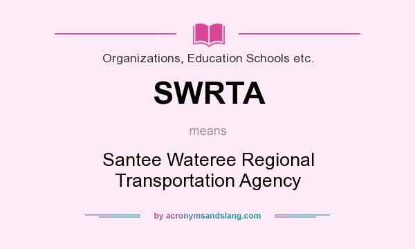 What does SWRTA mean? It stands for Santee Wateree Regional Transportation Agency