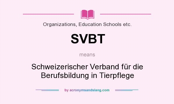What does SVBT mean? It stands for Schweizerischer Verband für die Berufsbildung in Tierpflege