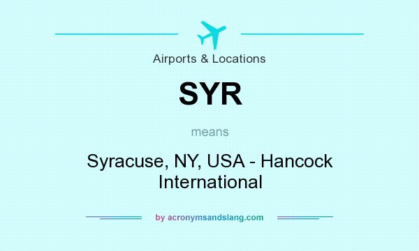 What does SYR mean? It stands for Syracuse, NY, USA - Hancock International