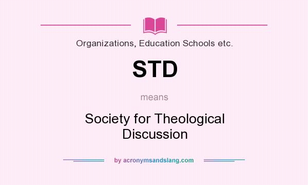 What does STD mean? It stands for Society for Theological Discussion