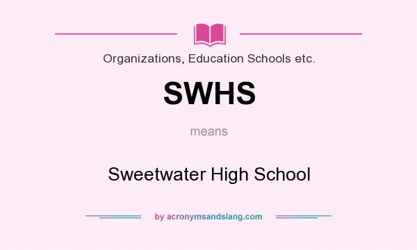 What does SWHS mean? It stands for Sweetwater High School