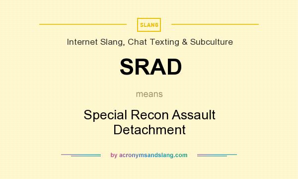 What does SRAD mean? It stands for Special Recon Assault Detachment