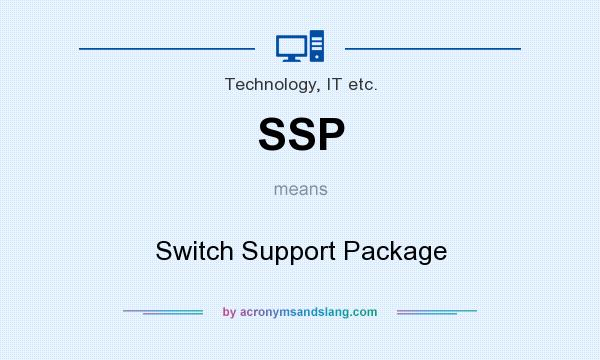 What does SSP mean? It stands for Switch Support Package