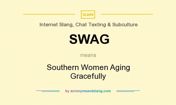 What does SWAG mean? It stands for Southern Women Aging Gracefully