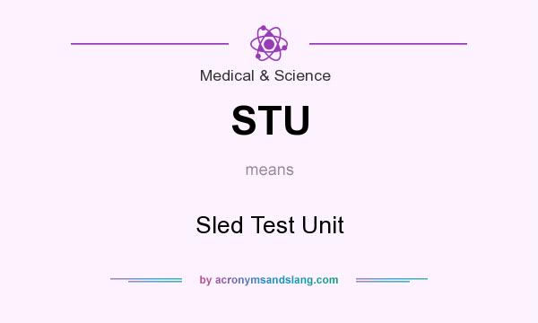 What does STU mean? It stands for Sled Test Unit