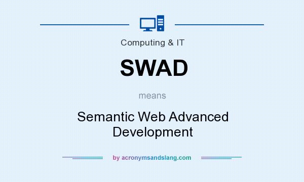 What does SWAD mean? It stands for Semantic Web Advanced Development