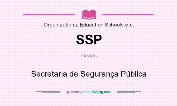 What does SSP mean? It stands for Secretaria de Segurança Pública