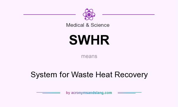 What does SWHR mean? It stands for System for Waste Heat Recovery