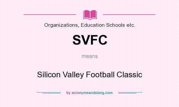 What does SVFC mean? It stands for Silicon Valley Football Classic