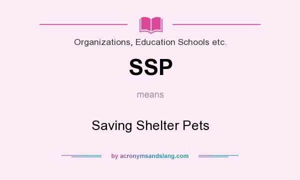 What does SSP mean? It stands for Saving Shelter Pets