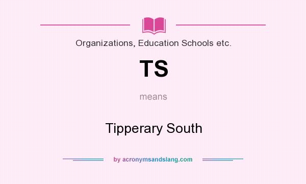 What does TS mean? It stands for Tipperary South