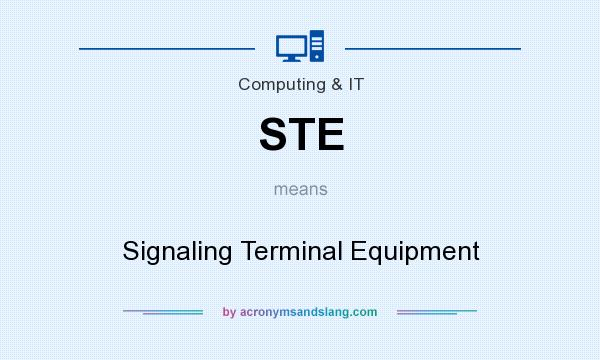 What does STE mean? It stands for Signaling Terminal Equipment