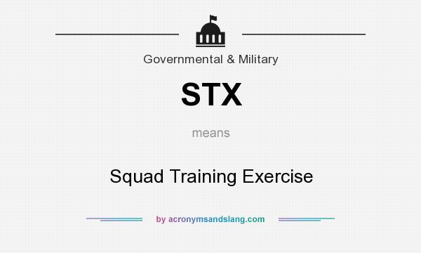 What does STX mean? It stands for Squad Training Exercise