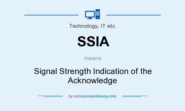 What does SSIA mean? It stands for Signal Strength Indication of the Acknowledge