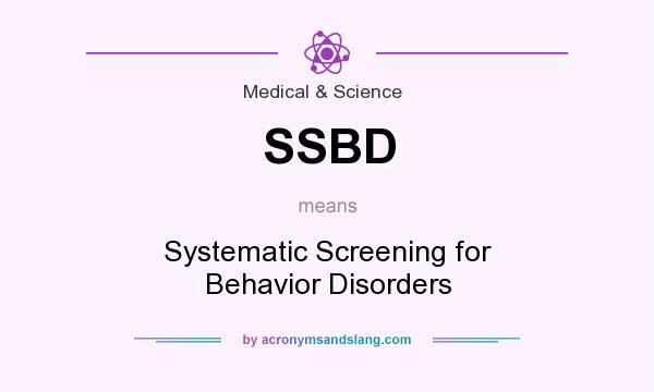 What does SSBD mean? It stands for Systematic Screening for Behavior Disorders