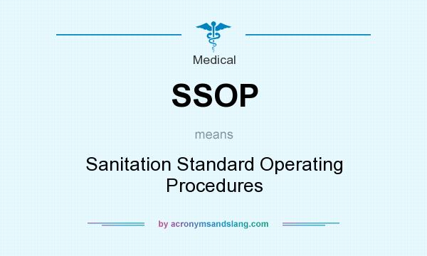What does SSOP mean? It stands for Sanitation Standard Operating Procedures