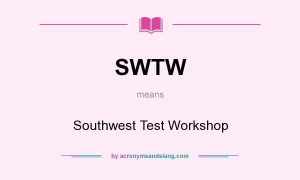What does SWTW mean? It stands for Southwest Test Workshop