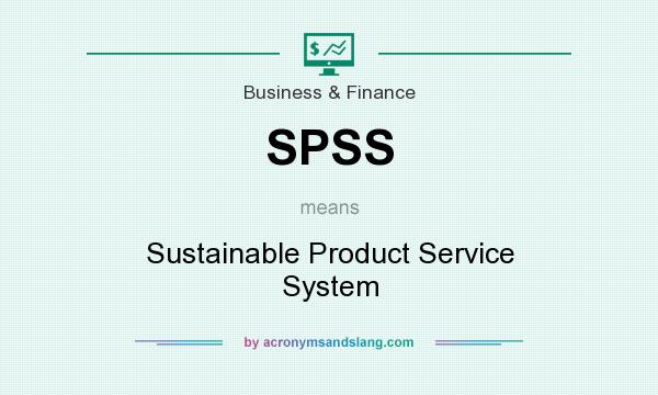 What does SPSS mean? It stands for Sustainable Product Service System